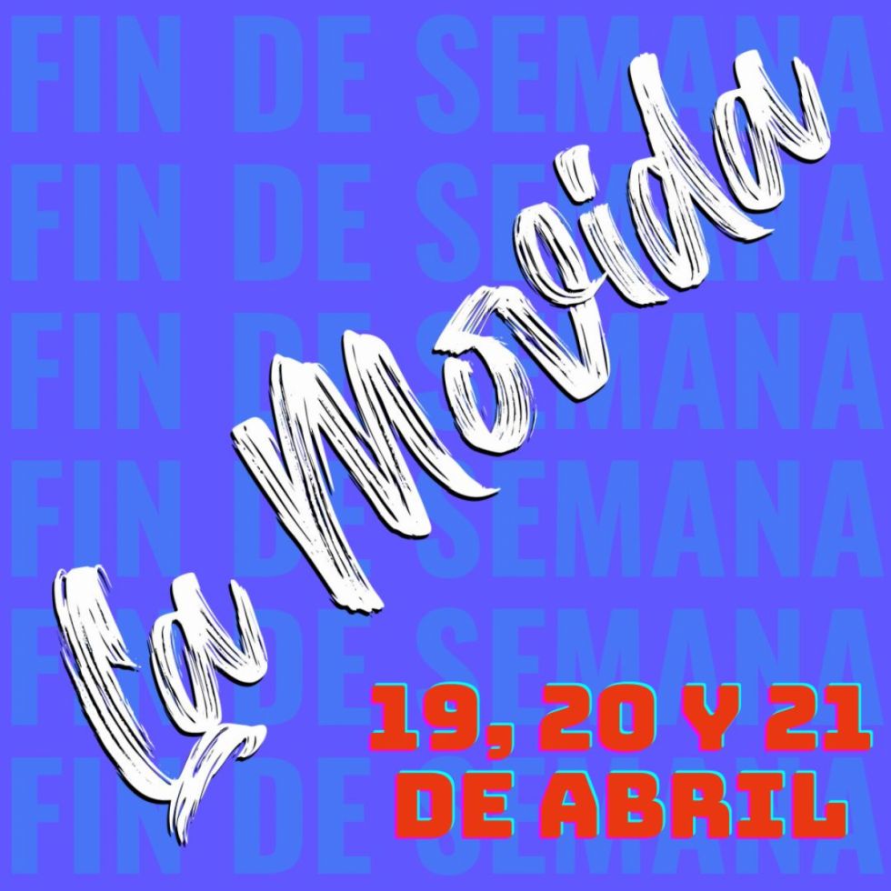 Fin de semana y La Movida lo sabe: qué hacer entre el 19 y 21 de abril