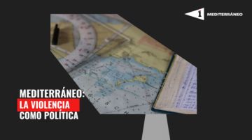 Mediterráneo: La violencia como política de shock