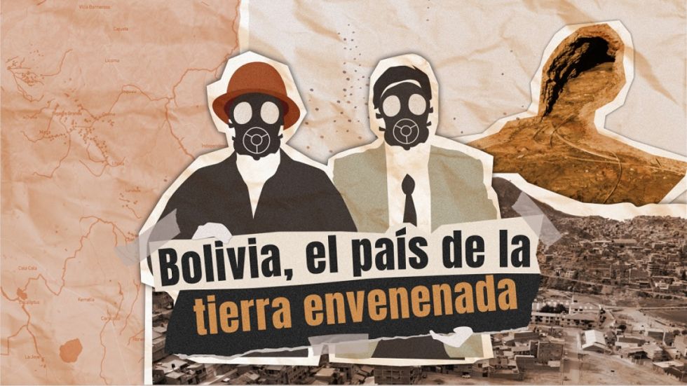 Bolivia, el país de la tierra envenenada