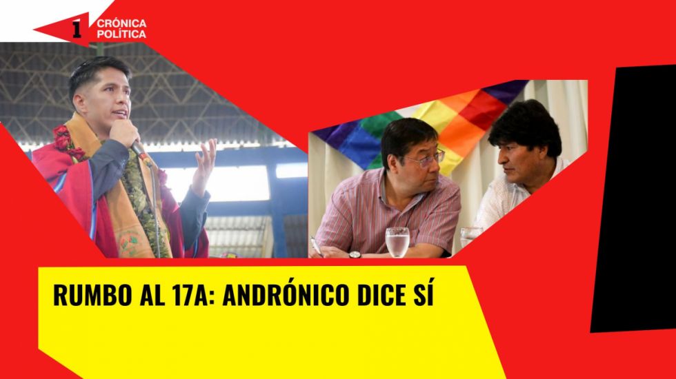 Rumbo al 17A: Andrónico dice sí 