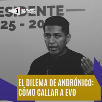 El dilema de Andrónico: cómo callar a Evo