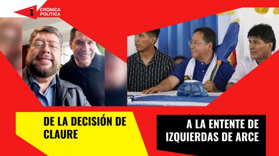 De la “decisión” de Claure a la “entente” de izquierdas