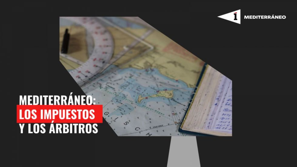 Mediterráneo: Impuestos y árbitros