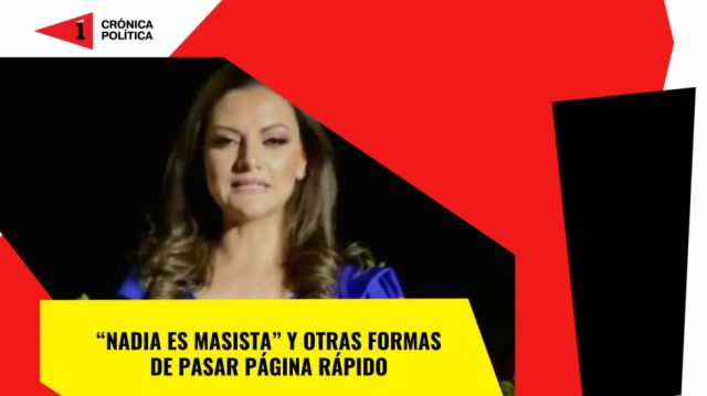 “Nadia es masista” y otras formas de pasar página rápidamente