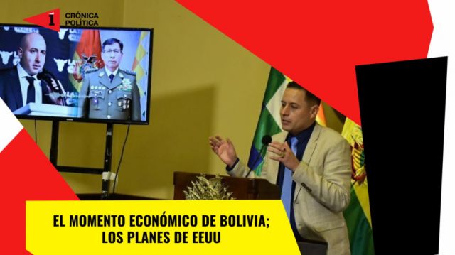 El momento económico de Bolivia; los planes de EEUU