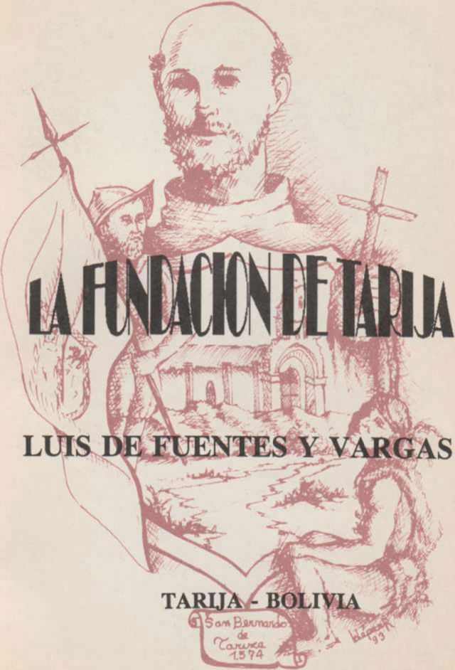 Don Luis de Fuentes y Vargas y la Fundación de Tarija (Primera parte)
