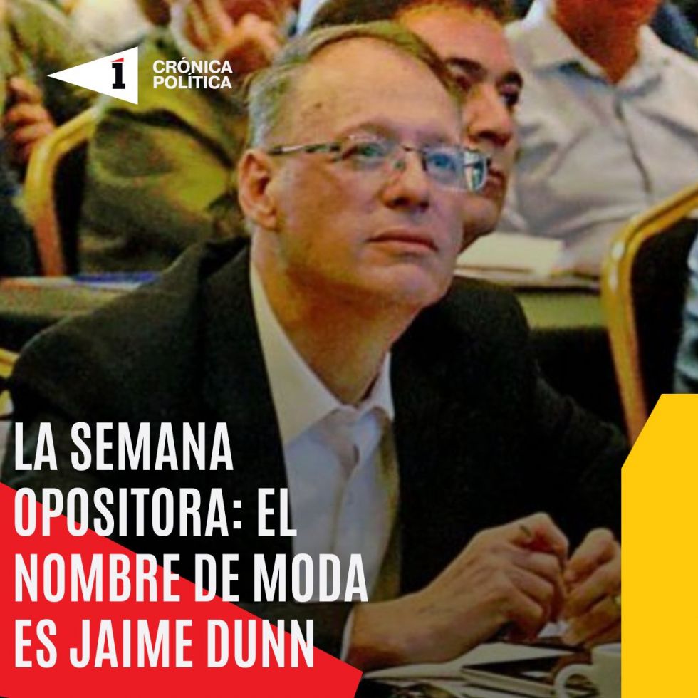 La semana opositora: El nombre de moda es Jaime Dunn