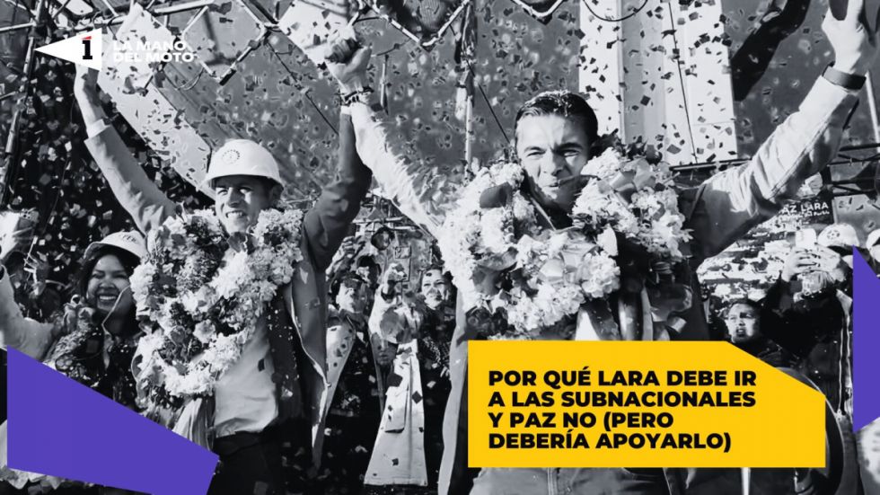 Por qué Lara debe ir a las subnacionales y Paz no (pero debería apoyarlo)