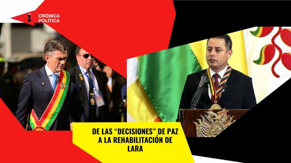 De las “decisiones” de Paz a la “rehabilitación” de Lara