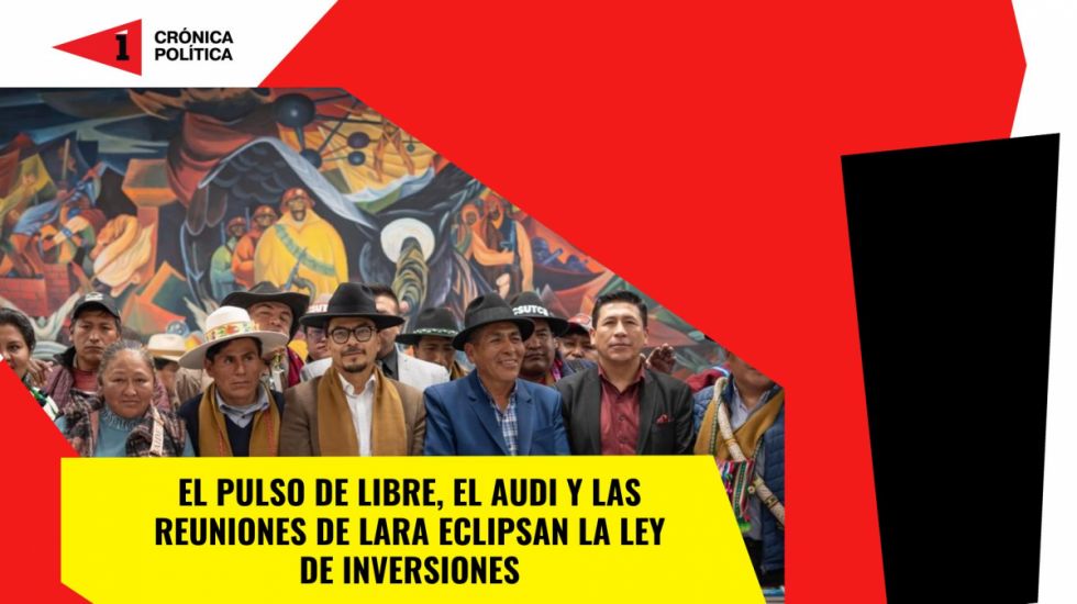El pulso de Libre, el Audi y las "reuniones" de Lara eclipsan la Ley de Inversiones