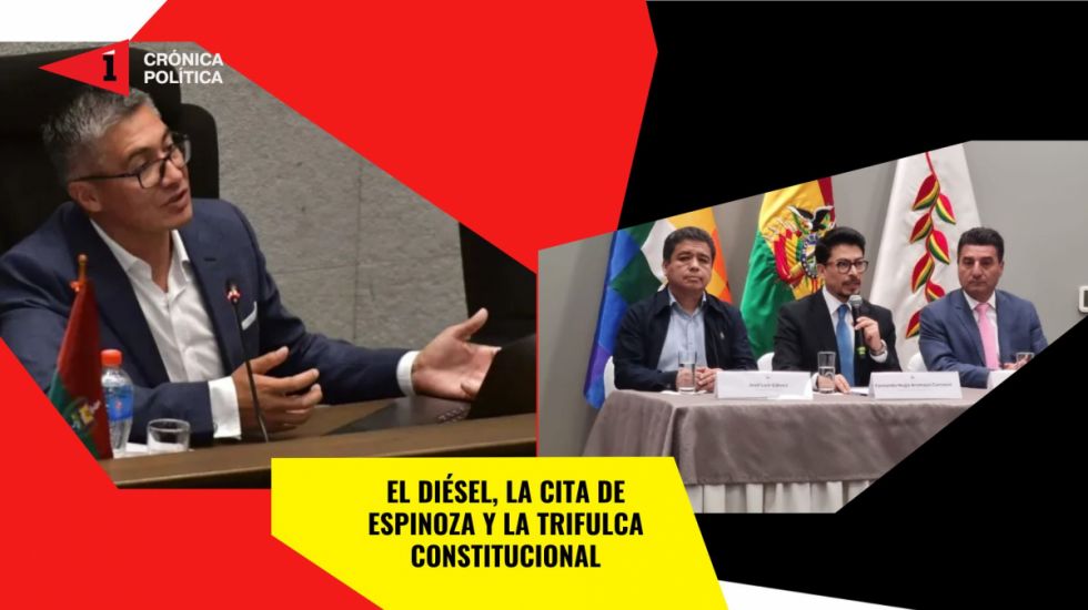 El diésel, la cita de Espinoza y la trifulca Constitucional