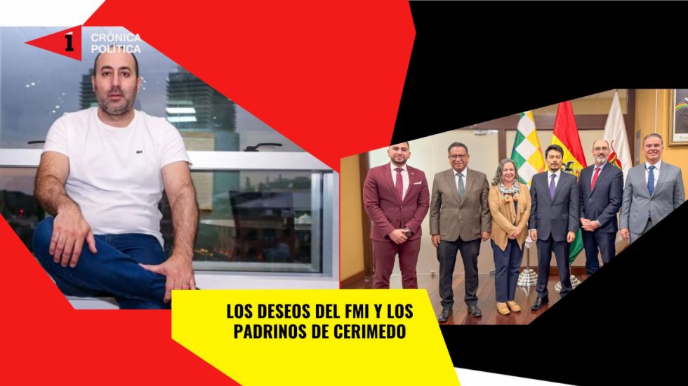 Los deseos del FMI y los padrinos de Cerimedo
