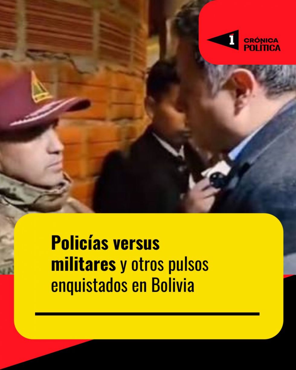 Policías versus militares y otros pulsos enquistados en Bolivia