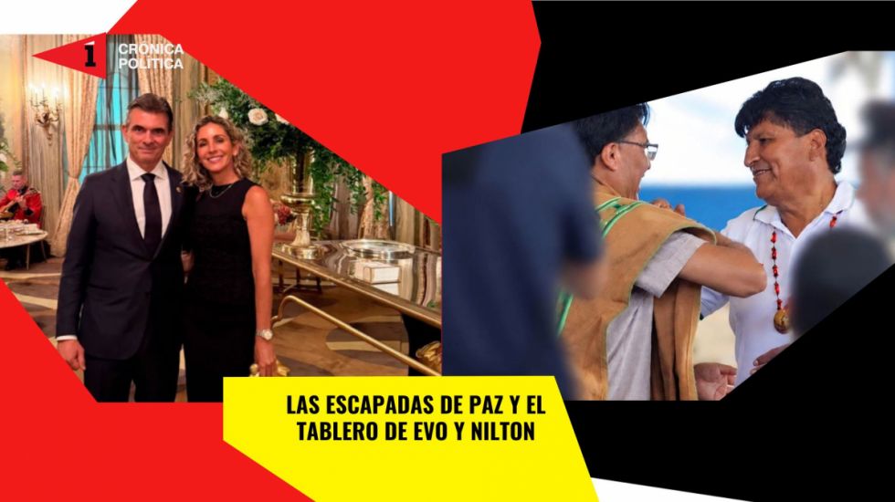 Las escapadas de Paz y el tablero de Evo y Nilton