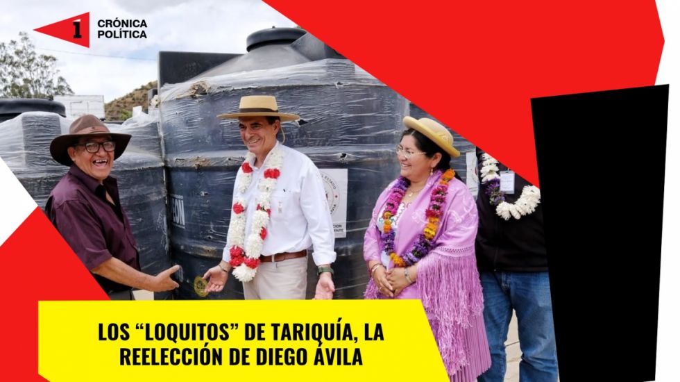 Los “loquitos” de Tariquía y la reelección de Ávila